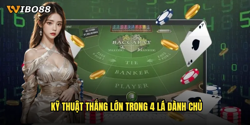 4 lá dành chủ WIBO88 cuộc chiến tranh bài đầy kích thích 3 Kỹ thuật thắng lớn trong 4 lá dành chủ