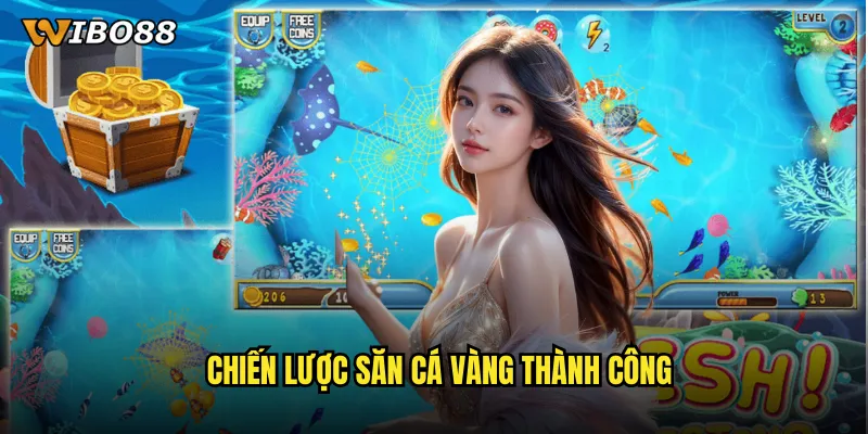 Chiến lược săn cá vàng thành công